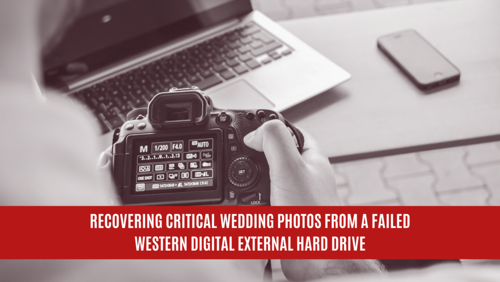 Recovering Critical Wedding Photos from a Failed Western Digital External Hard Drive