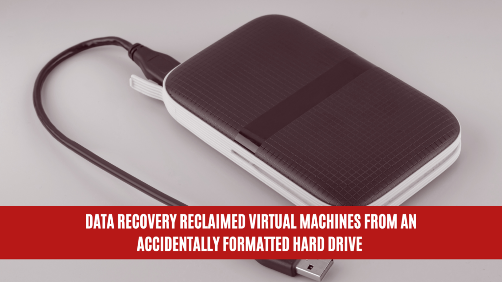 Data Recovery Reclaimed Virtual Machines from an Accidentally Formatted Hard Drive