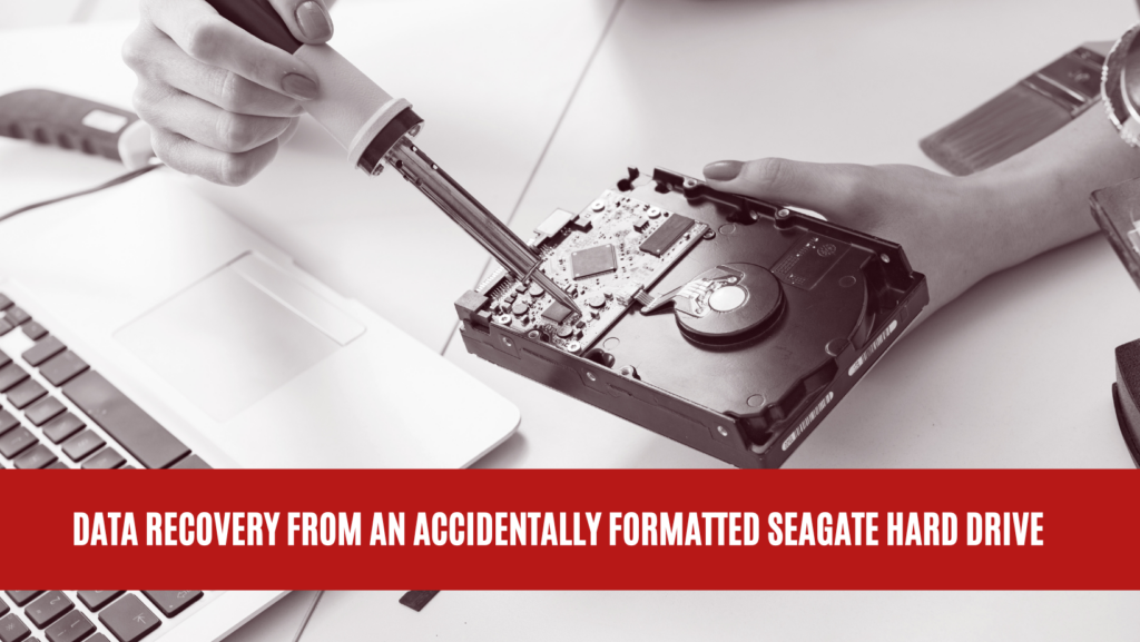 Data Recovery from an Accidentally Formatted Seagate Hard Drive