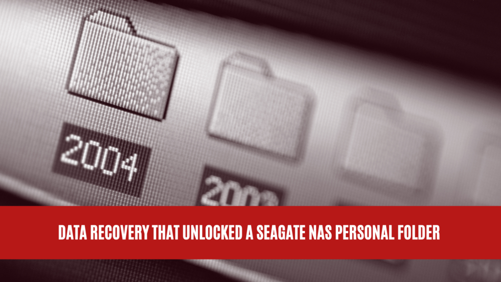 Data Recovery that Unlocked a Seagate NAS Personal Folder