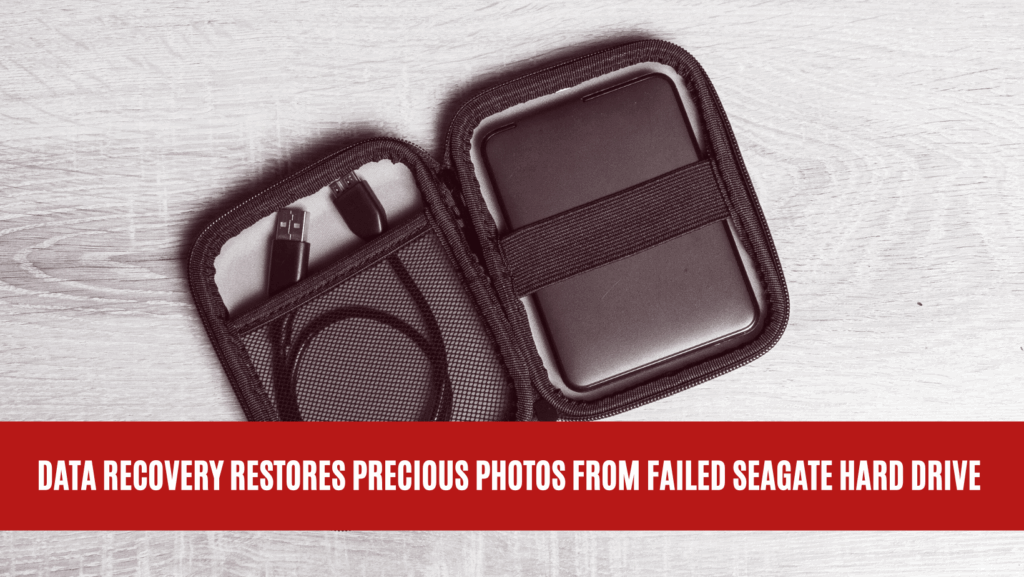 Data Recovery Restores Precious Photos from Failed Seagate Hard Drive