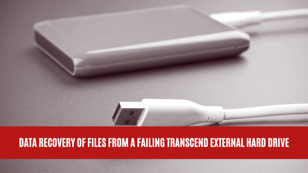 Data Recovery of Files from a Failing Transcend External Hard Drive