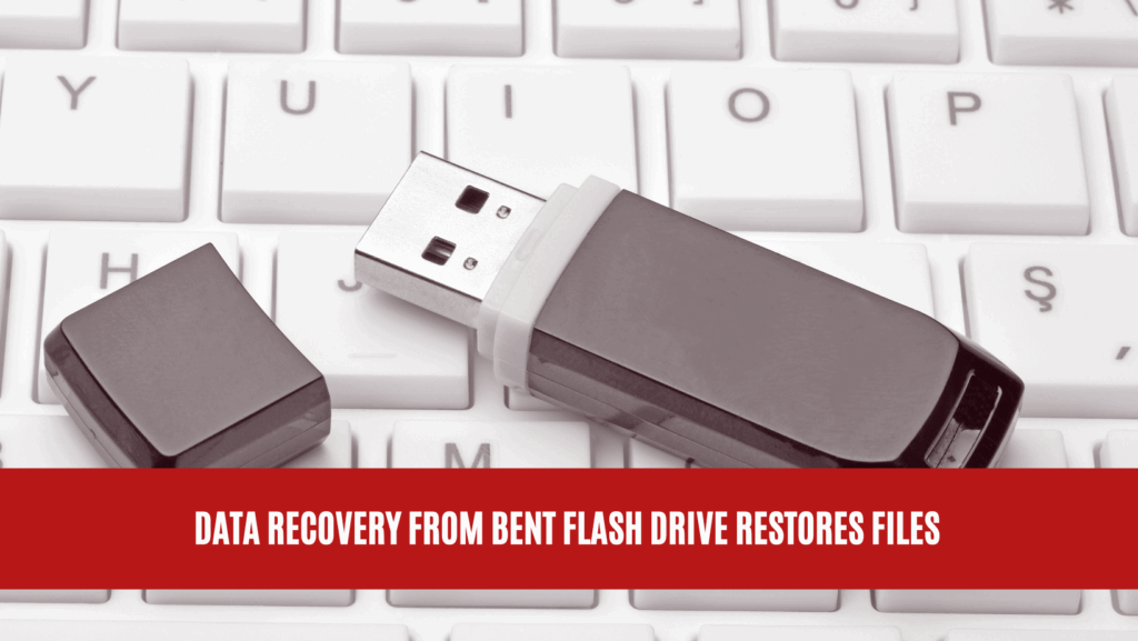 Data Recovery from Bent Flash Drive Restores Files