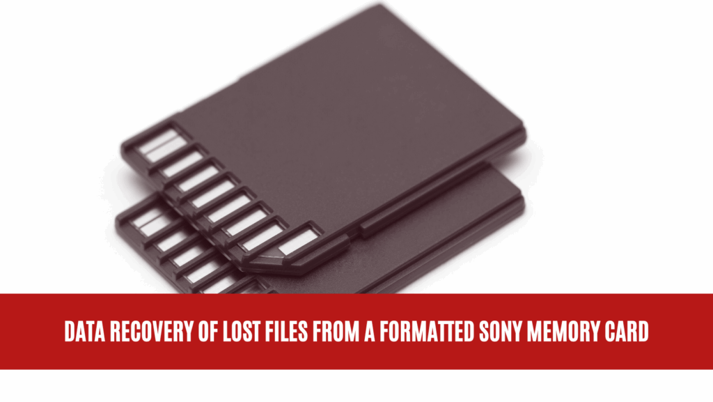 Data Recovery of Lost Files from a Formatted Sony Memory Card